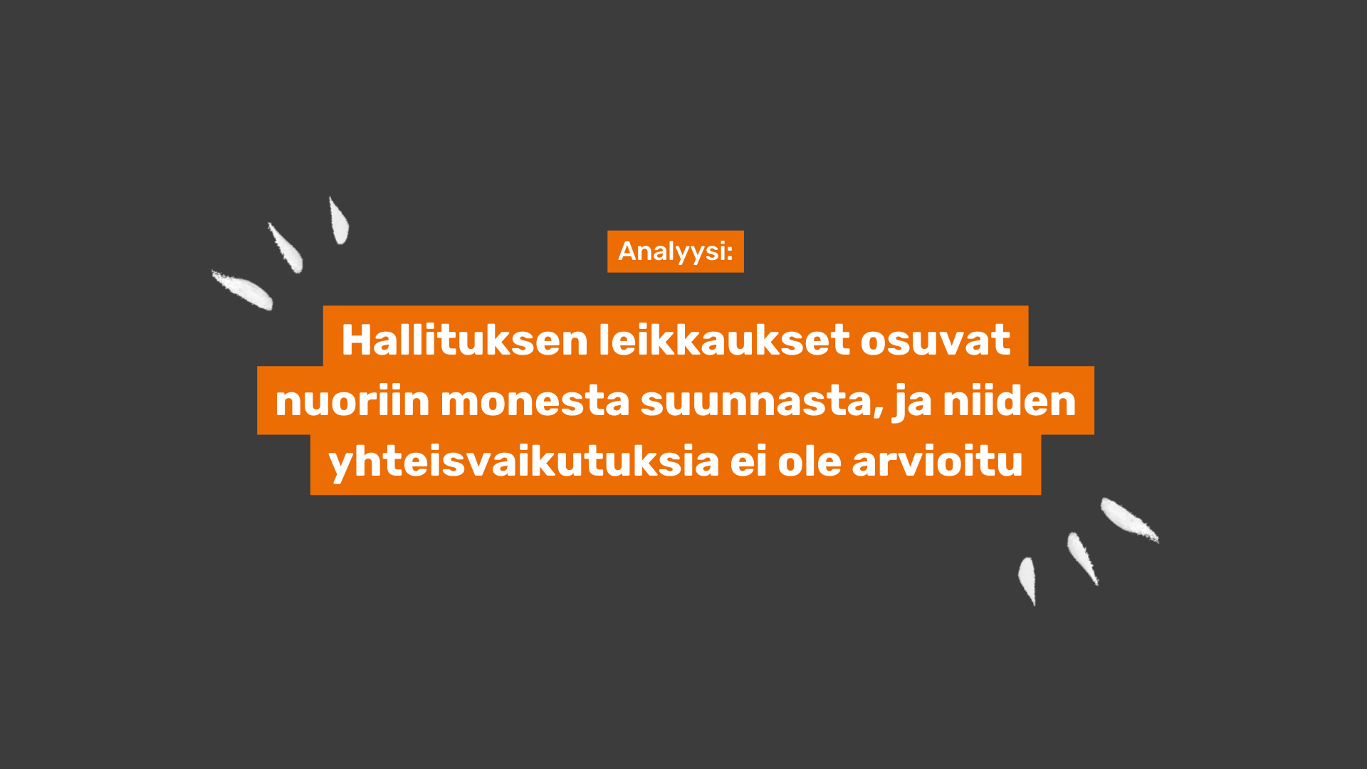 analyysi-hallituksen-leikkaukset-osuvat-nuoriin-monesta-suunnasta-ja